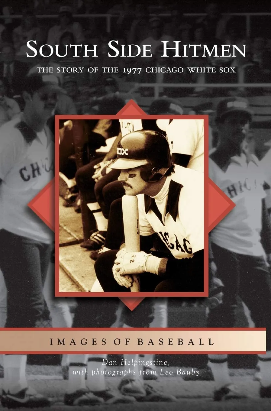 South Side Hitmen: The Story of the 1977 Chicago White Sox Hardcover  March 8, 2006